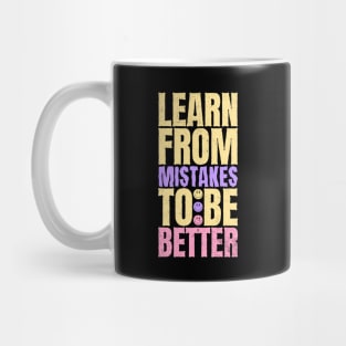 Learn from mistakes to be better Mug